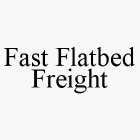 FAST FLATBED FREIGHT