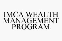 IMCA WEALTH MANAGEMENT PROGRAM