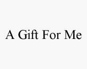 A GIFT FOR ME