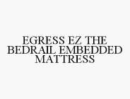 EGRESS EZ THE BEDRAIL EMBEDDED MATTRESS