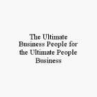 THE ULTIMATE BUSINESS PEOPLE FOR THE ULTIMATE PEOPLE BUSINESS