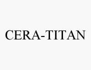 CERA-TITAN