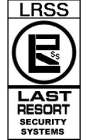 LRSS LAST RESORT SECURITY SYSTEMS