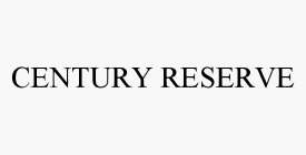 CENTURY RESERVE