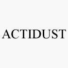 ACTIDUST