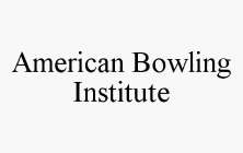 AMERICAN BOWLING INSTITUTE