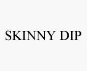 SKINNY DIP