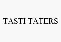 TASTI TATERS