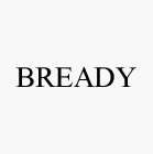 BREADY