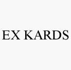 EX KARDS