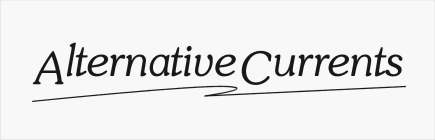 ALTERNATIVE CURRENTS