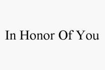 IN HONOR OF YOU