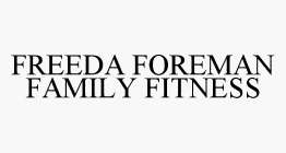 FREEDA FOREMAN FAMILY FITNESS