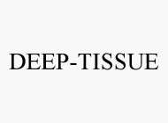 DEEP-TISSUE