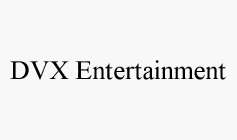 DVX ENTERTAINMENT