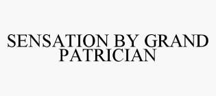 SENSATION BY GRAND PATRICIAN