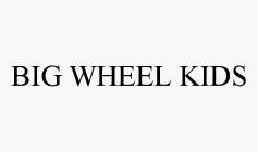 BIG WHEEL KIDS