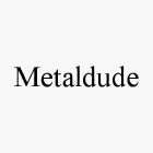 METALDUDE