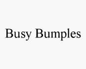 BUSY BUMPLES