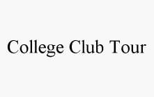 COLLEGE CLUB TOUR