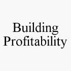 BUILDING PROFITABILITY