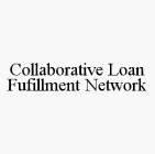 COLLABORATIVE LOAN FUFILLMENT NETWORK