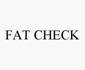 FAT CHECK