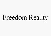 FREEDOM REALITY