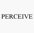 PERCEIVE