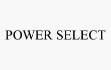 POWER SELECT