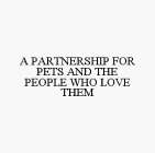 A PARTNERSHIP FOR PETS AND THE PEOPLE WHO LOVE THEM