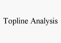 TOPLINE ANALYSIS