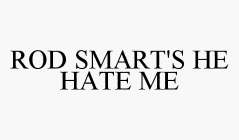 ROD SMART'S HE HATE ME