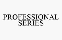 PROFESSIONAL SERIES