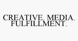 CREATIVE. MEDIA. FULFILLMENT.