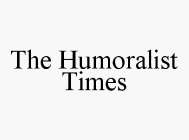 THE HUMORALIST TIMES