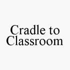 CRADLE TO CLASSROOM