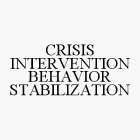 CRISIS INTERVENTION BEHAVIOR STABILIZATION