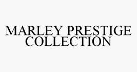 MARLEY PRESTIGE COLLECTION