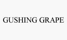 GUSHING GRAPE