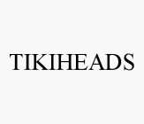 TIKIHEADS