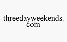 THREEDAYWEEKENDS.COM