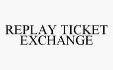 REPLAY TICKET EXCHANGE