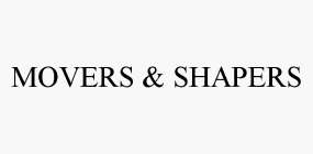 MOVERS & SHAPERS