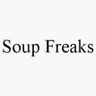 SOUP FREAKS