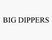 BIG DIPPERS