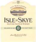 ESTABLISHED IN YEAR 1933 IAN MACLEOD'S ISLE OF SKYE MATURE SCOTCH WHISKY MELLOWED IN OAK 8 FOR EIGHT YEARS IAN MACLEOD & CO. LTD. EDINBURG EH52 5BU