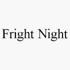 FRIGHT NIGHT