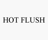 HOT FLUSH