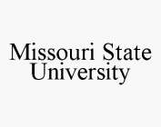 MISSOURI STATE UNIVERSITY